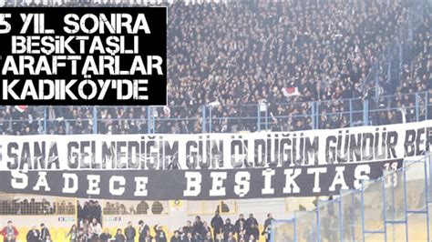 B­e­ş­i­k­t­a­ş­ ­t­a­r­a­f­t­a­r­ı­ ­5­ ­y­ı­l­ ­s­o­n­r­a­ ­K­a­d­ı­k­ö­y­­d­e­